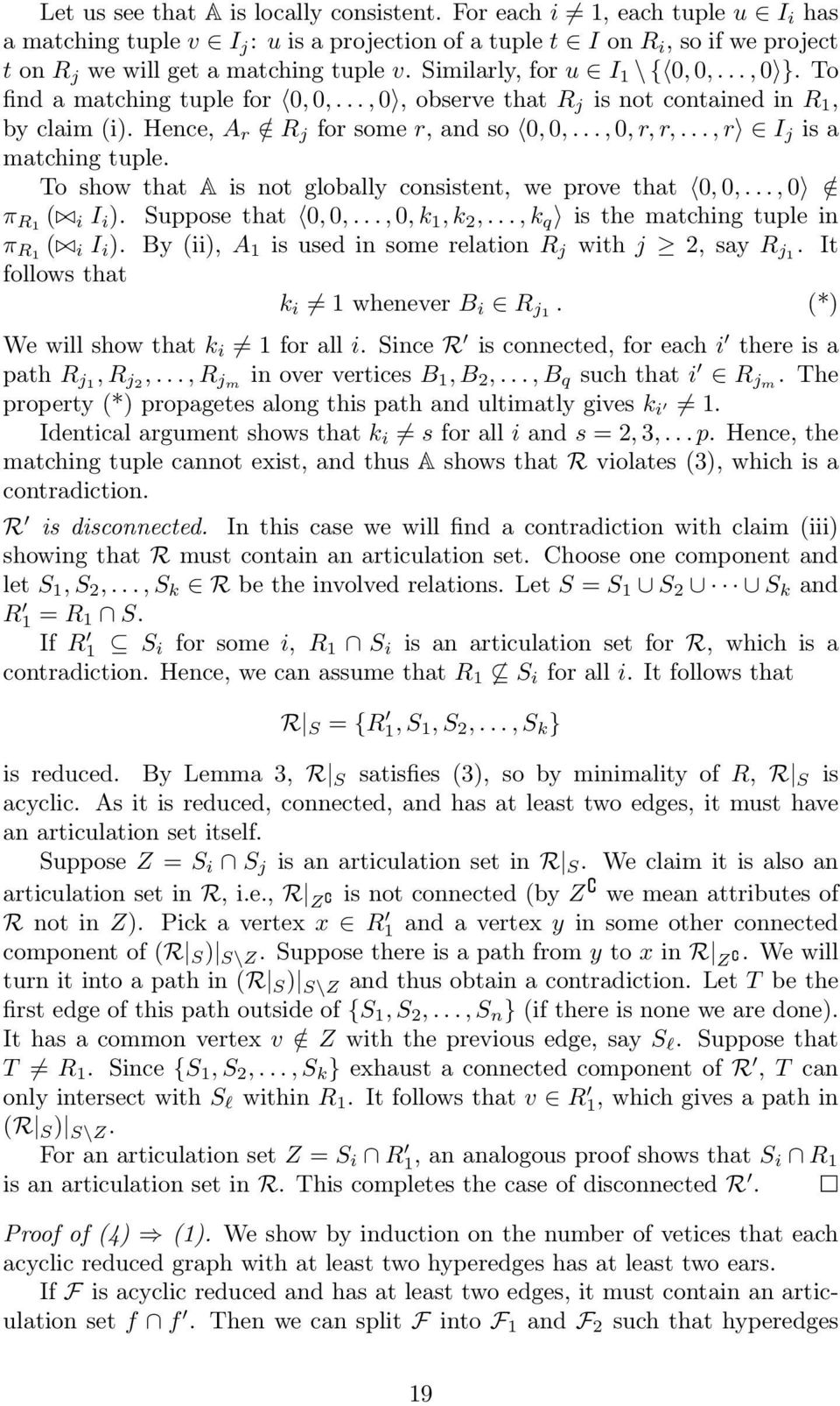 .., r I j is a matching tuple. To show that A is not globally consistent, we prove that 0, 0,..., 0 / π R1 ( i I i ). Suppose that 0, 0,..., 0, k 1, k 2,..., k q is the matching tuple in π R1 ( i I i ).