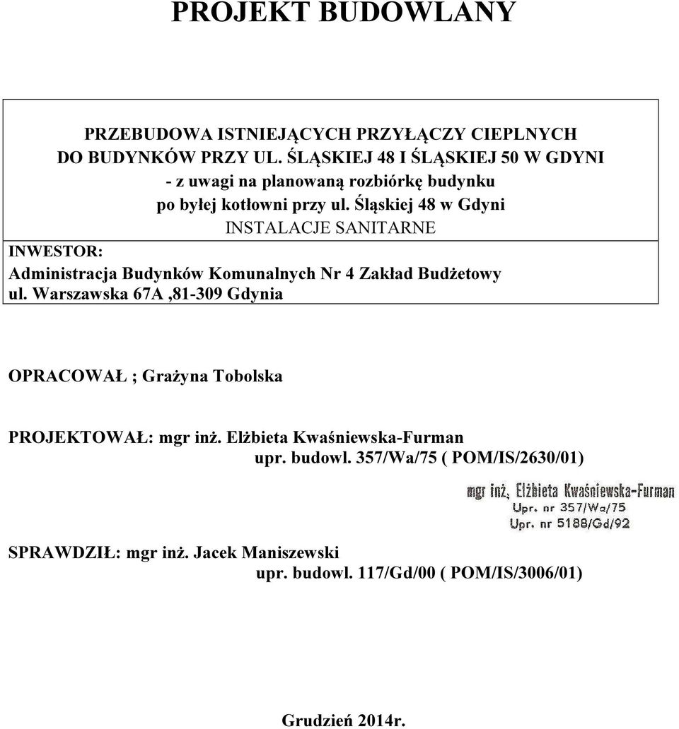Śląskiej 48 w Gdyni INSTALACJE SANITARNE INWESTOR: Administracja Budynków Komunalnych Nr 4 Zakład Budżetowy ul.
