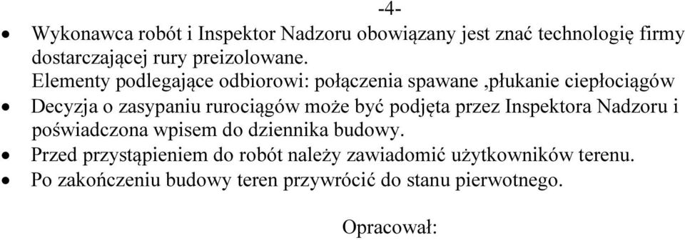Elementy podlegające odbiorowi: połączenia spawane,płukanie ciepłociągów Decyzja o zasypaniu rurociągów może