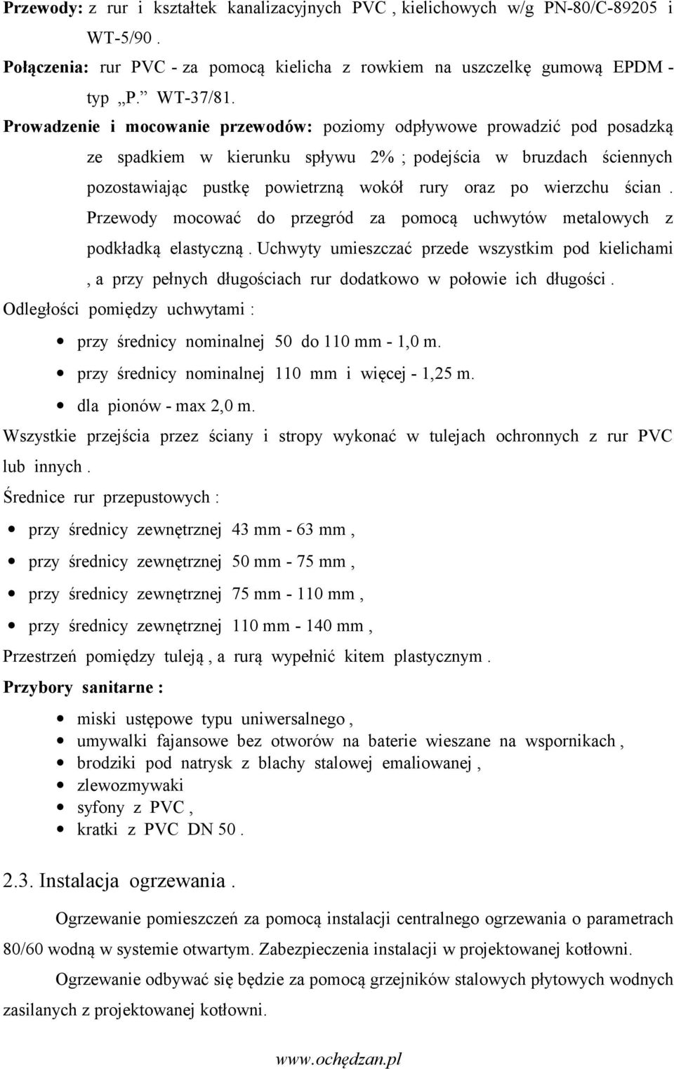 wierzchu ścian. Przewody mocować do przegród za pomocą uchwytów metalowych z podkładką elastyczną.