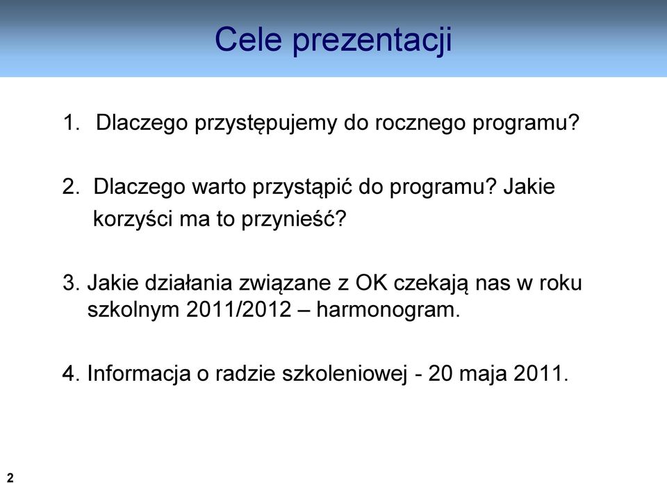 Jakie korzyści ma to przynieść? 3.