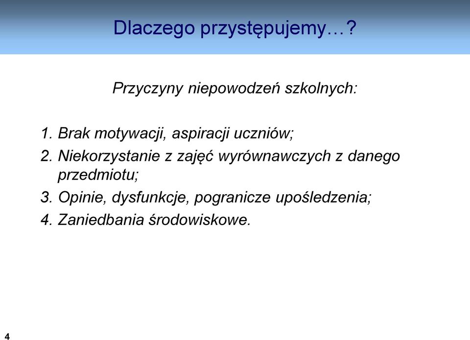 Niekorzystanie z zajęć wyrównawczych z danego przedmiotu;