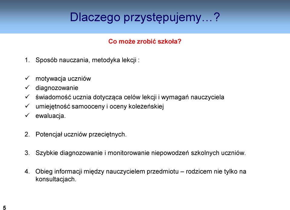 lekcji i wymagań nauczyciela umiejętność samooceny i oceny koleżeńskiej ewaluacja. 2.