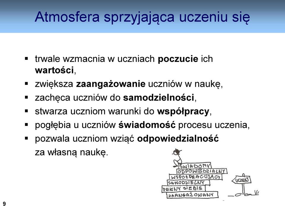 samodzielności, stwarza uczniom warunki do współpracy, pogłębia u uczniów