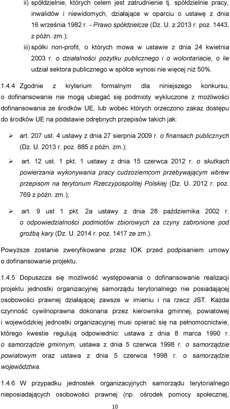 o działalności pożytku publicznego i o wolontariacie, o ile udział sektora publicznego w spółce wynosi nie więcej niż 50%. 1.4.