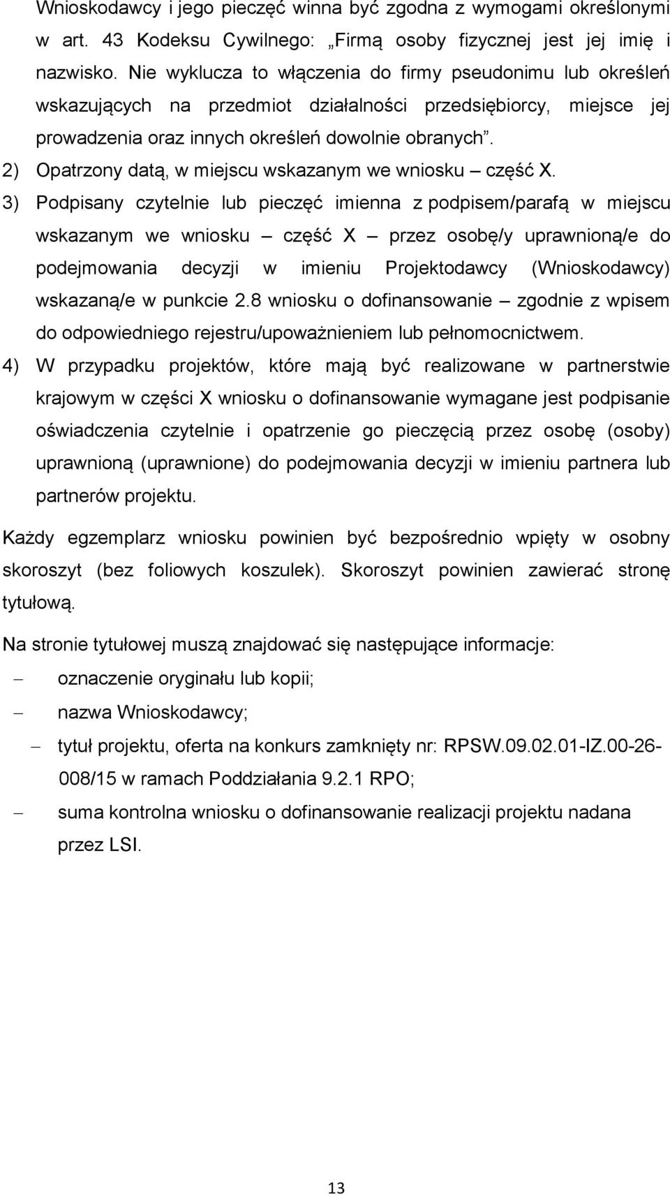 2) Opatrzony datą, w miejscu wskazanym we wniosku część X.
