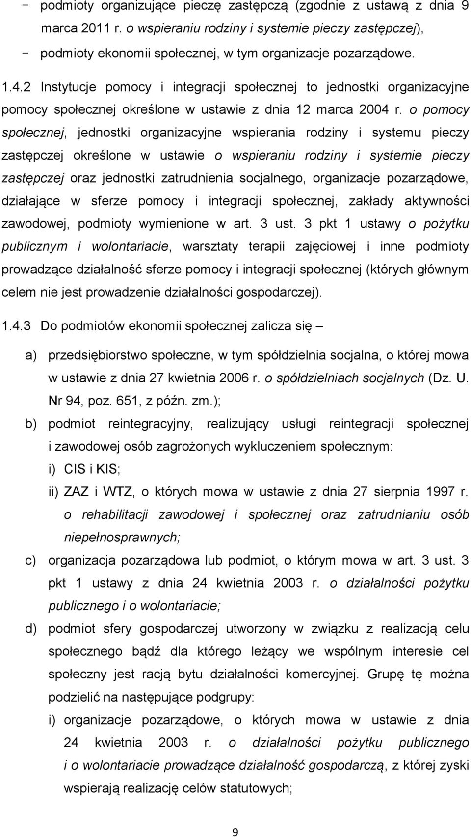 o pomocy społecznej, jednostki organizacyjne wspierania rodziny i systemu pieczy zastępczej określone w ustawie o wspieraniu rodziny i systemie pieczy zastępczej oraz jednostki zatrudnienia