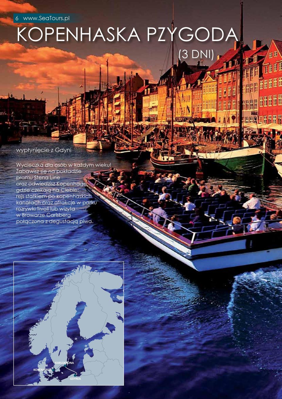 Zabawisz się na pokładzie promu Stena Line oraz odwiedzisz Kopenhagę, gdzie czekają na