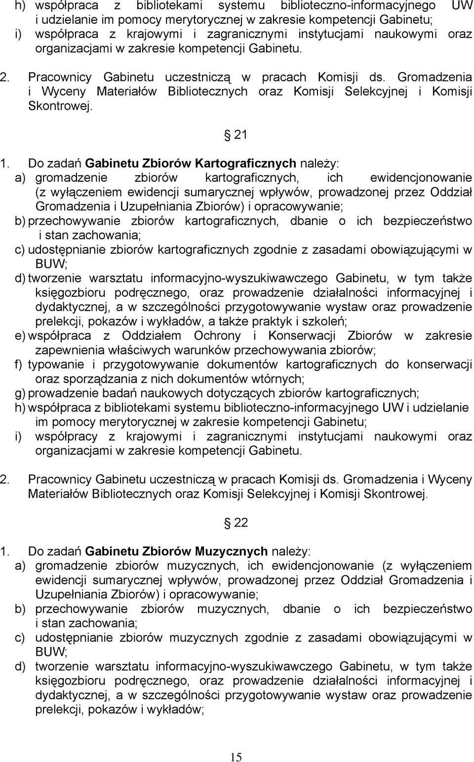 Gromadzenia i Wyceny Materiałów Bibliotecznych oraz Komisji Selekcyjnej i Komisji Skontrowej. 21 1.