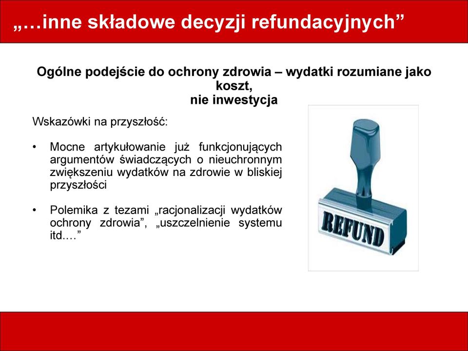 funkcjonujących argumentów świadczących o nieuchronnym zwiększeniu wydatków na zdrowie w