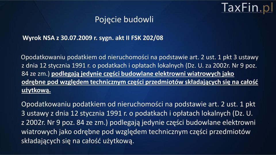 ) podlegają jedynie części budowlane elektrowni wiatrowych jako odrębne pod względem technicznym części przedmiotów składających się na całość użytkową.