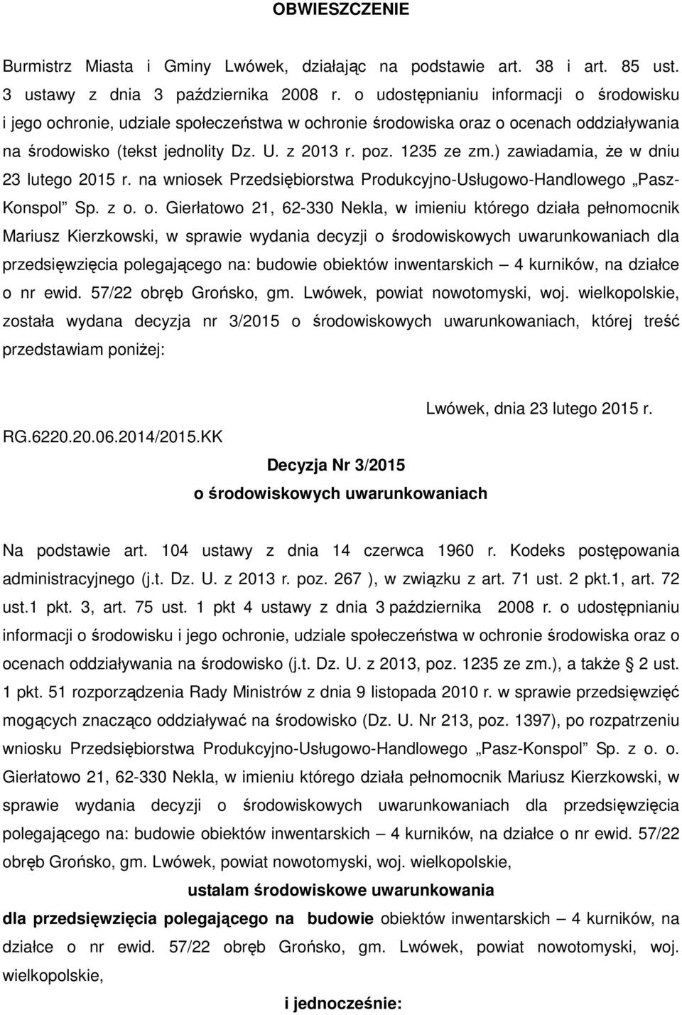 ) zawiadamia, że w dniu 23 lutego 2015 r. na wniosek Przedsiębiorstwa Produkcyjno-Usługowo-Handlowego Pasz- Konspol Sp. z o.