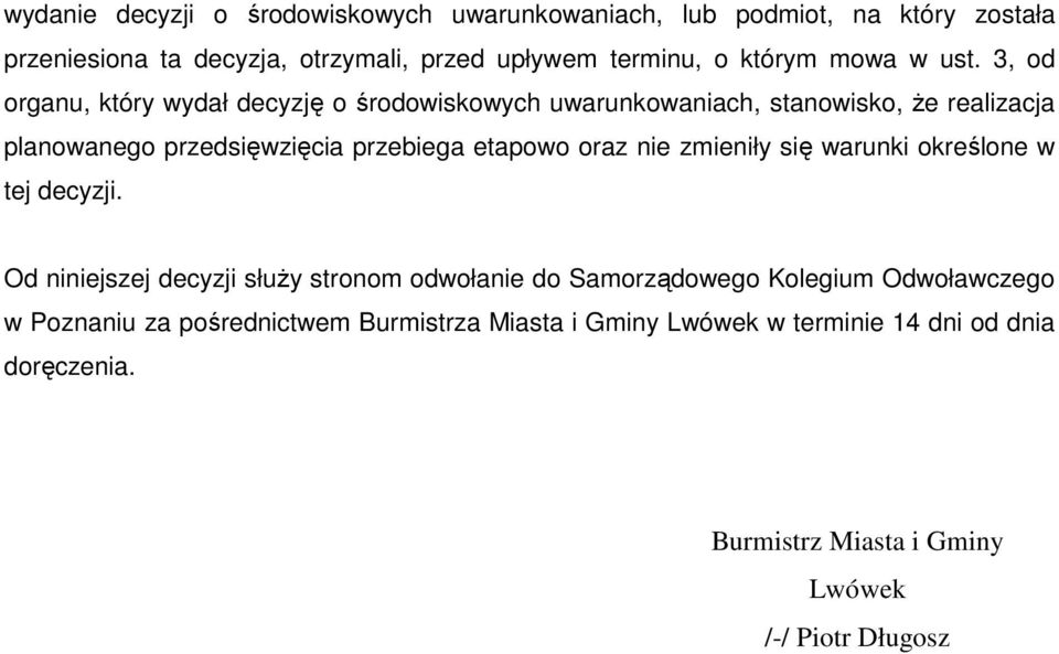 3, od organu, który wydał decyzję o środowiskowych uwarunkowaniach, stanowisko, że realizacja planowanego przedsięwzięcia przebiega etapowo oraz