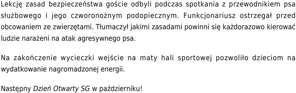 Tłumaczył jakimi zasadami powinni się każdorazowo kierować ludzie narażeni na atak agresywnego psa.