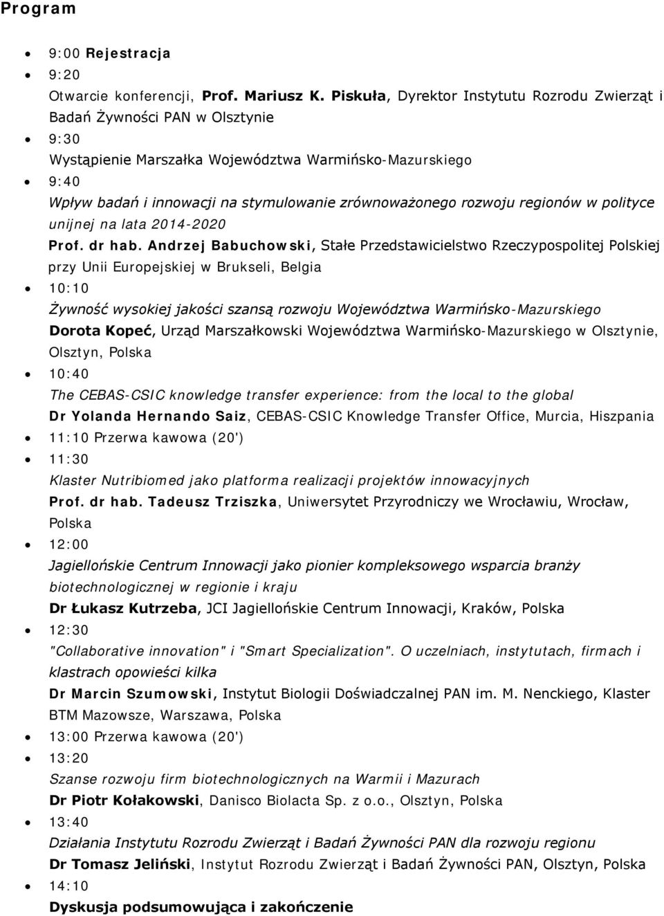 rozwoju regionów w polityce unijnej na lata 2014-2020 Prof. dr hab.