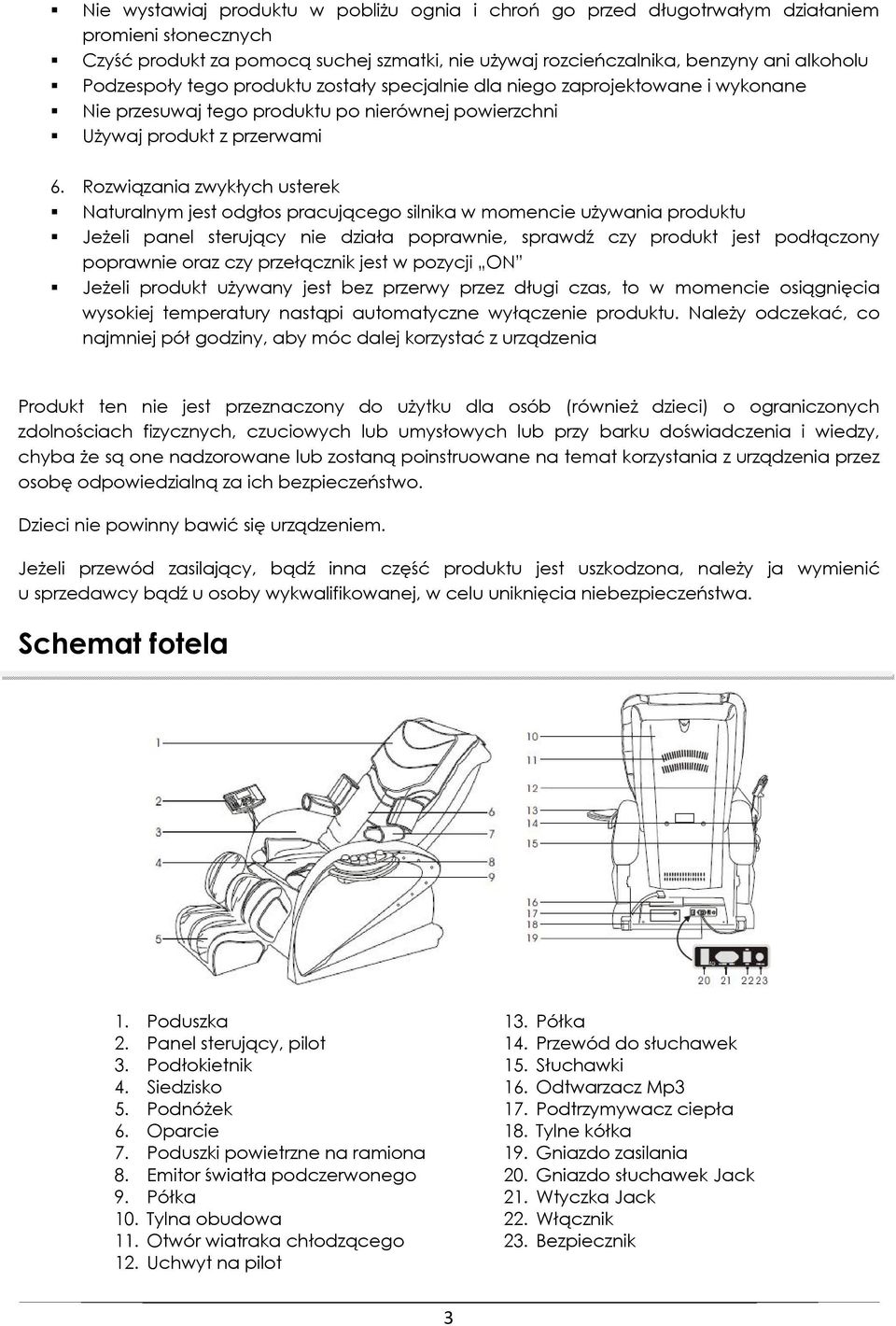 Rozwiązania zwykłych usterek Naturalnym jest odgłos pracującego silnika w momencie używania produktu Jeżeli panel sterujący nie działa poprawnie, sprawdź czy produkt jest podłączony poprawnie oraz