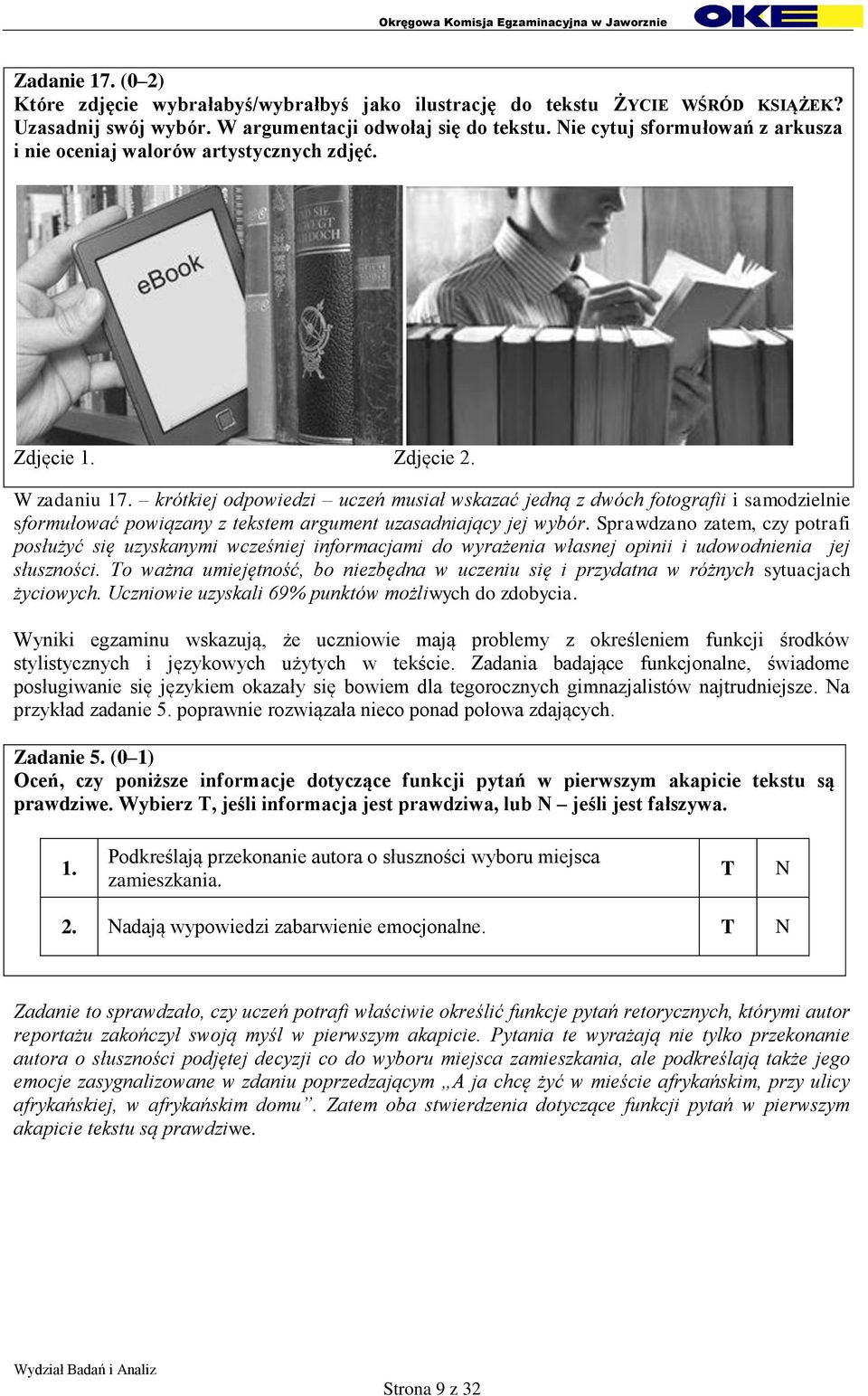 krótkiej odpowiedzi uczeń musiał wskazać jedną z dwóch fotografii i samodzielnie sformułować powiązany z tekstem argument uzasadniający jej wybór.
