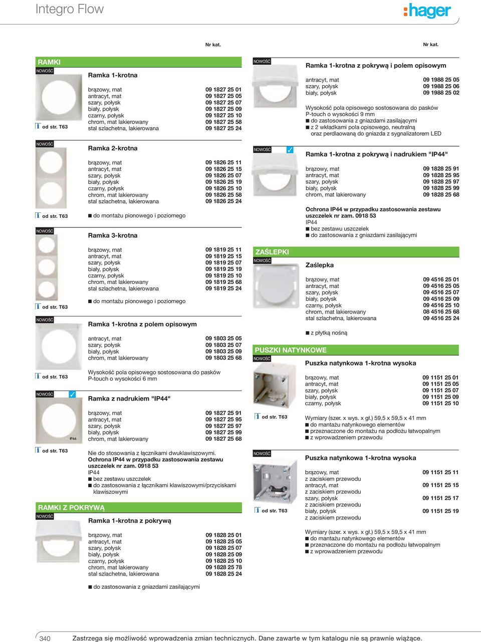 LED Ramka 2-krotna do montażu pionowego i poziomego Ramka 3-krotna 09 1826 25 11 09 1826 25 15 09 1826 25 07 09 1826 25 19 09 1826 25 10 09 1826 25 58 09 1826 25 24 Ramka 1-krotna z pokrywą i