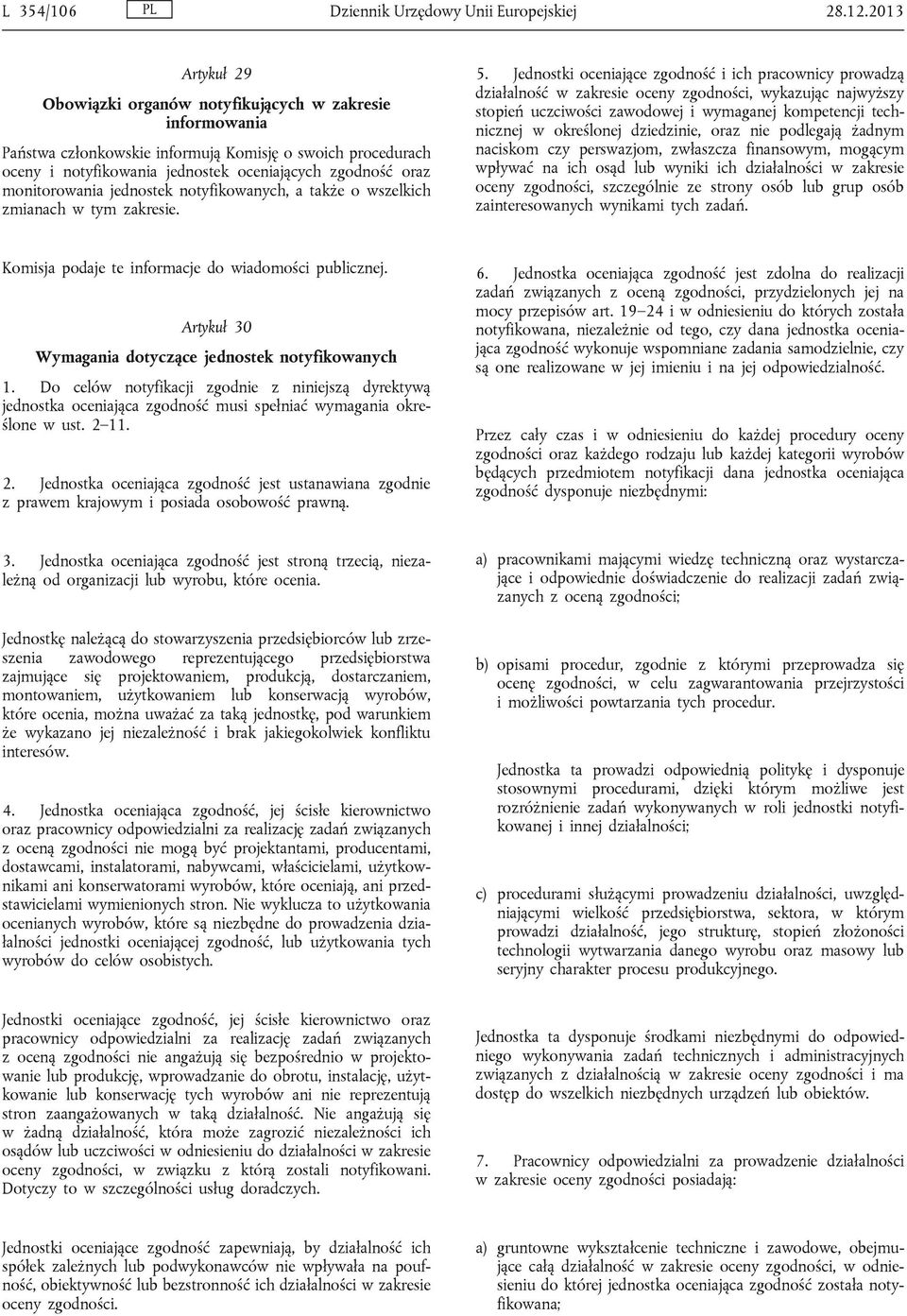 monitorowania jednostek notyfikowanych, a także o wszelkich zmianach w tym zakresie. 5.