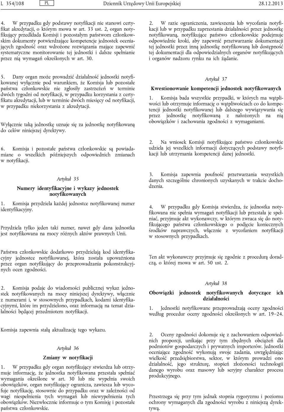 systematyczne monitorowanie tej jednostki i dalsze spełnianie przez nią wymagań określonych w art. 30. 2.