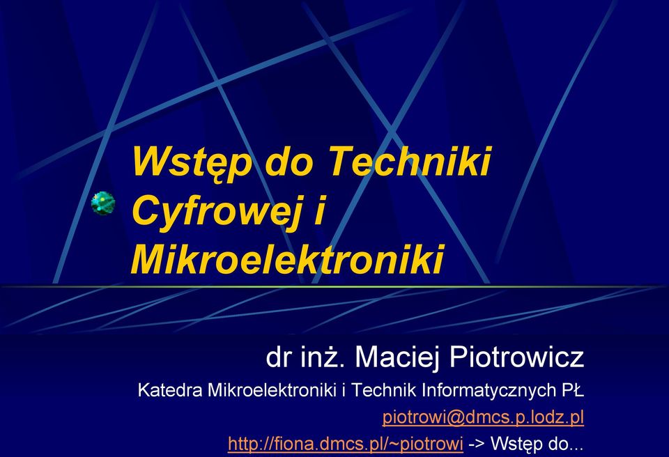 i Technik Informatycznych PŁ piotrowi@dmcs.p.lodz.