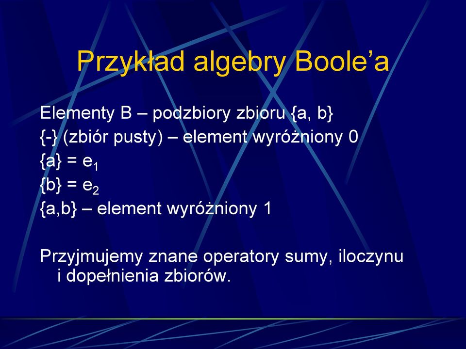 e 1 {b} = e 2 {a,b} element wyróżniony 1 Przyjmujemy