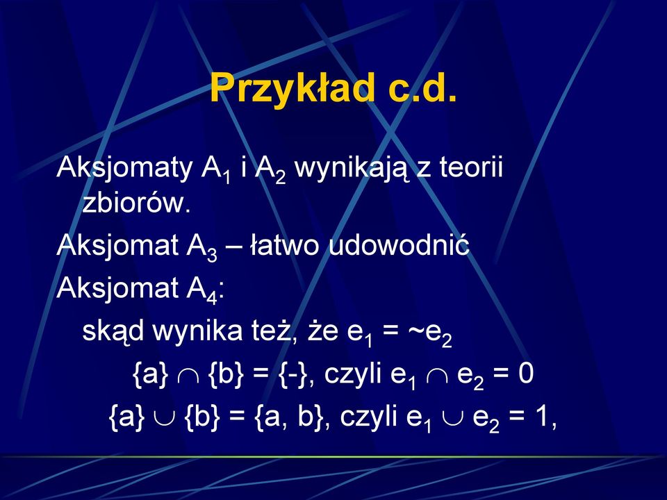 Aksjomat A 3 łatwo udowodnić Aksjomat A 4 : skąd