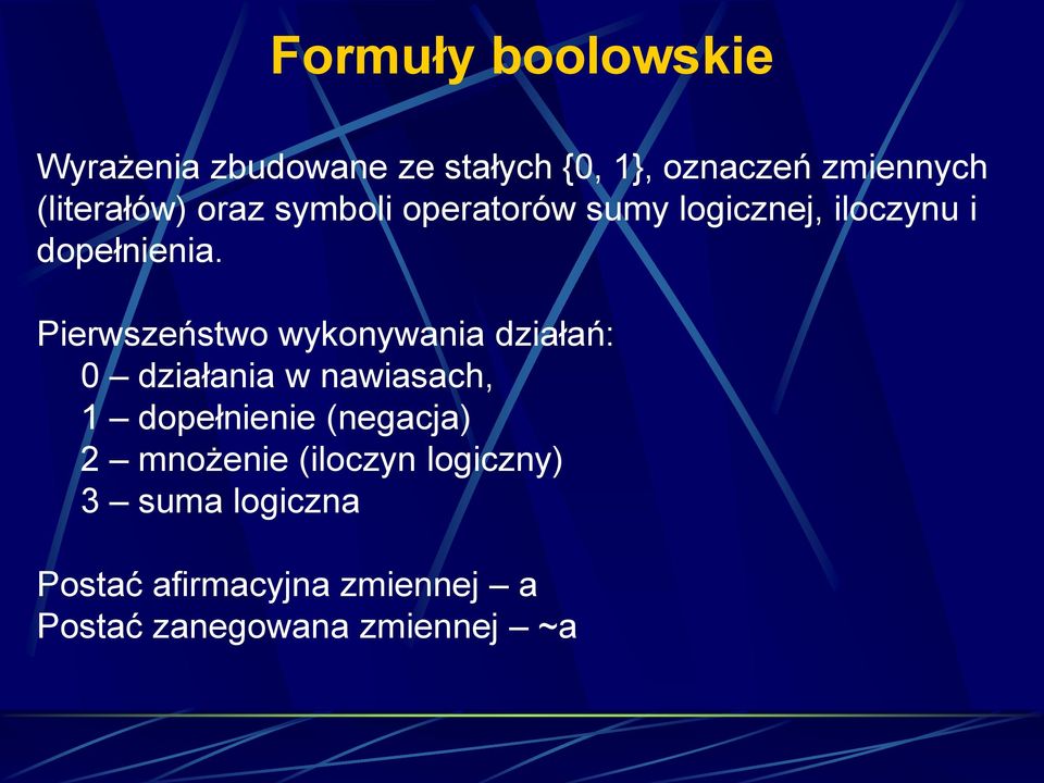 Pierwszeństwo wykonywania działań: 0 działania w nawiasach, 1 dopełnienie (negacja) 2