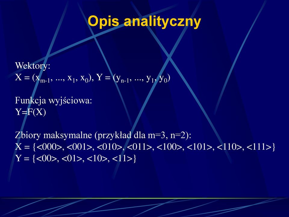 .., y 1, y 0 ) Funkcja wyjściowa: Y=F(X) Zbiory maksymalne