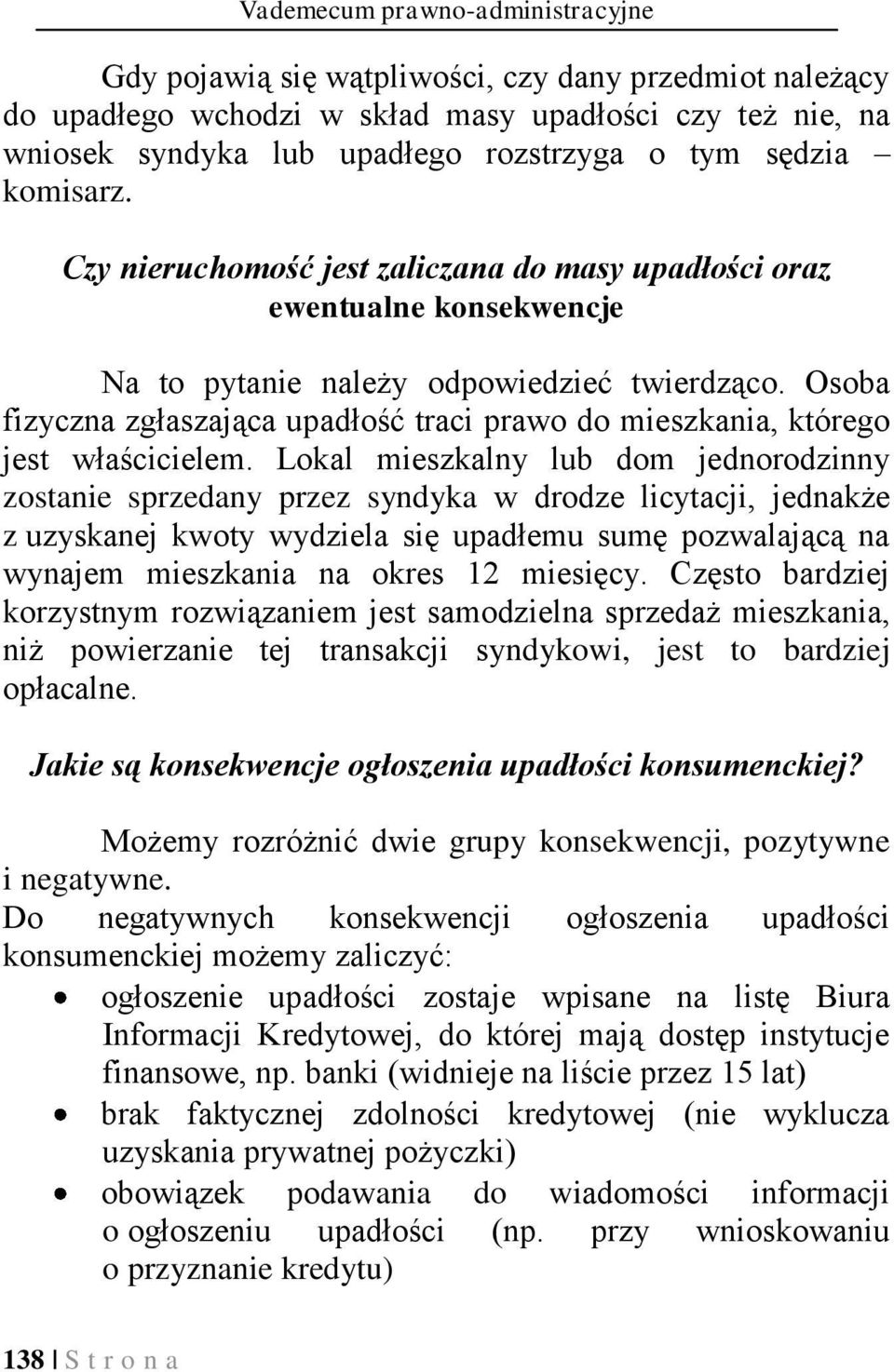 Osoba fizyczna zgłaszająca upadłość traci prawo do mieszkania, którego jest właścicielem.