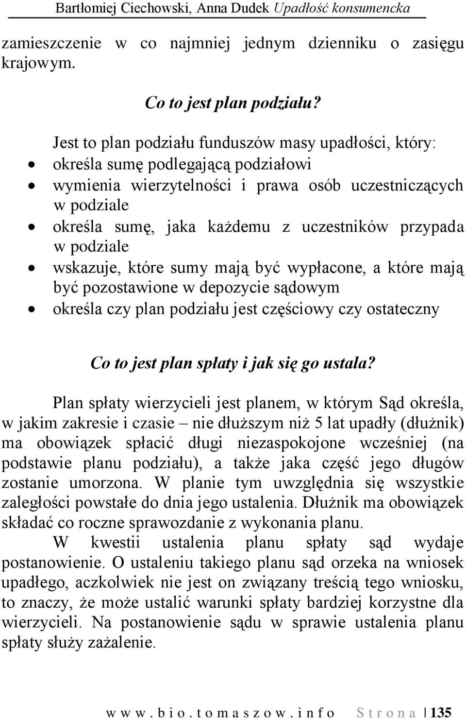 przypada w podziale wskazuje, które sumy mają być wypłacone, a które mają być pozostawione w depozycie sądowym określa czy plan podziału jest częściowy czy ostateczny Co to jest plan spłaty i jak się