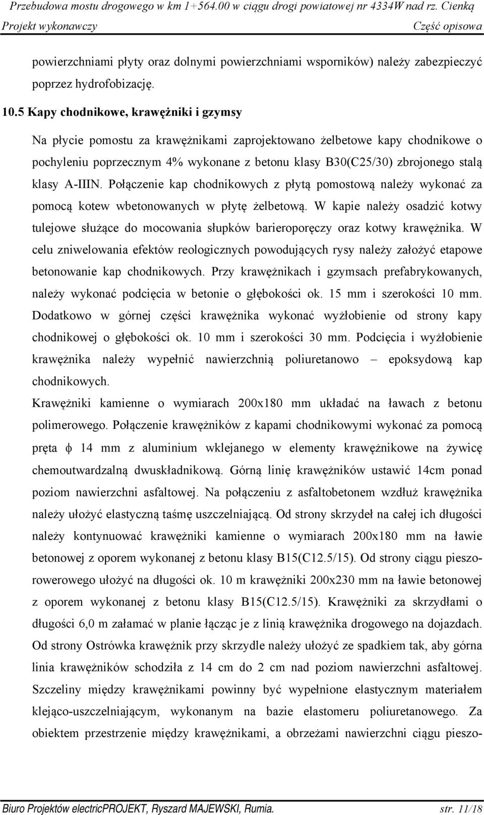klasy A-IIIN. Połączenie kap chodnikowych z płytą pomostową należy wykonać za pomocą kotew wbetonowanych w płytę żelbetową.