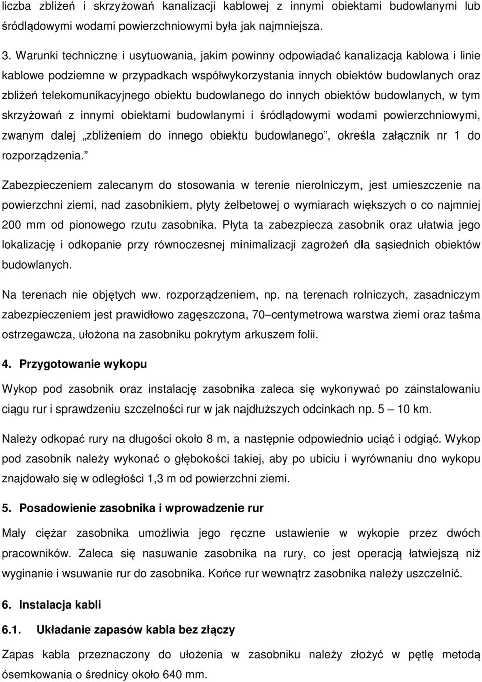 obiektu budowlanego do innych obiektów budowlanych, w tym skrzyżowań z innymi obiektami budowlanymi i śródlądowymi wodami powierzchniowymi, zwanym dalej zbliżeniem do innego obiektu budowlanego,