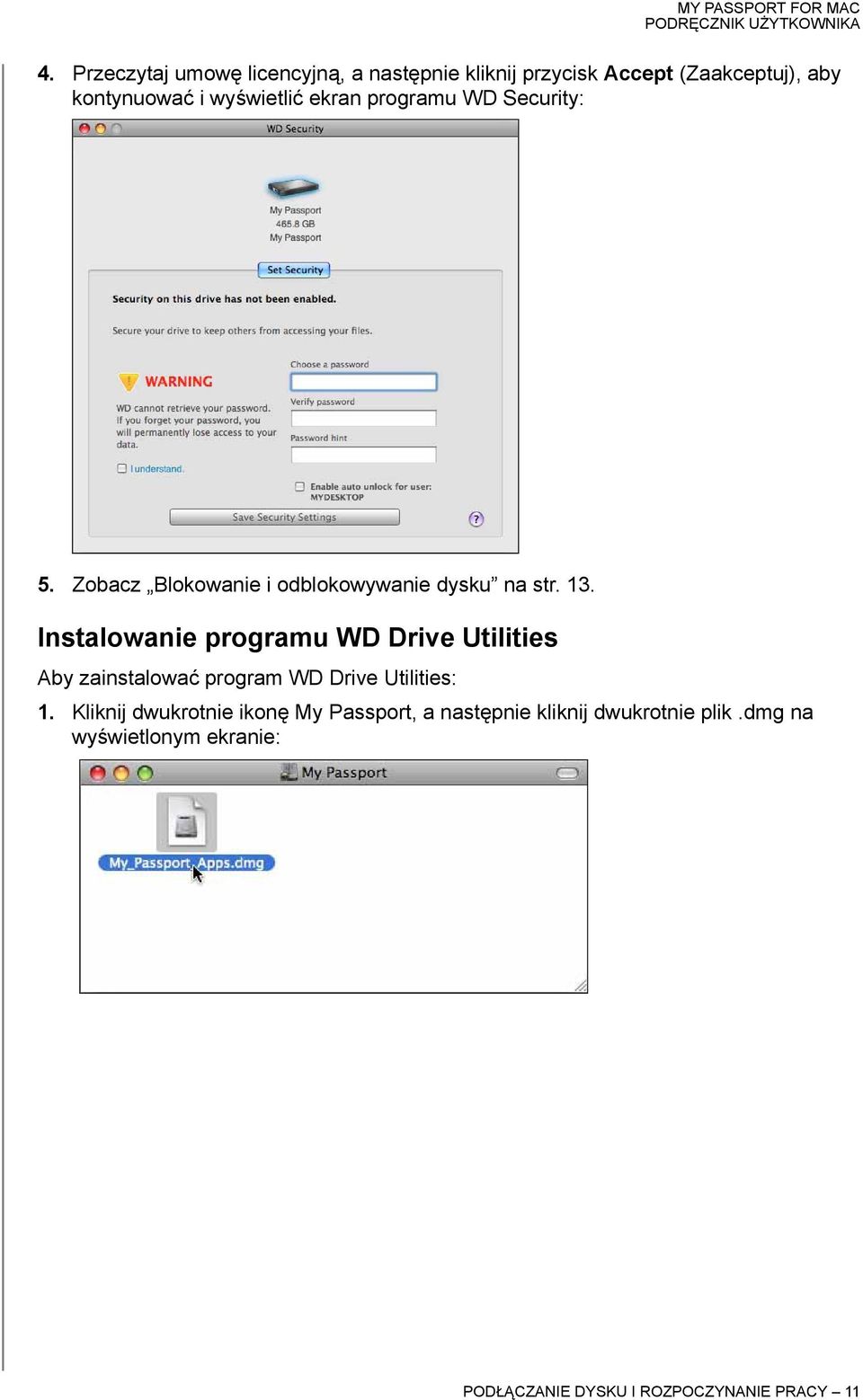 Instalowanie programu WD Drive Utilities Aby zainstalować program WD Drive Utilities: 1.