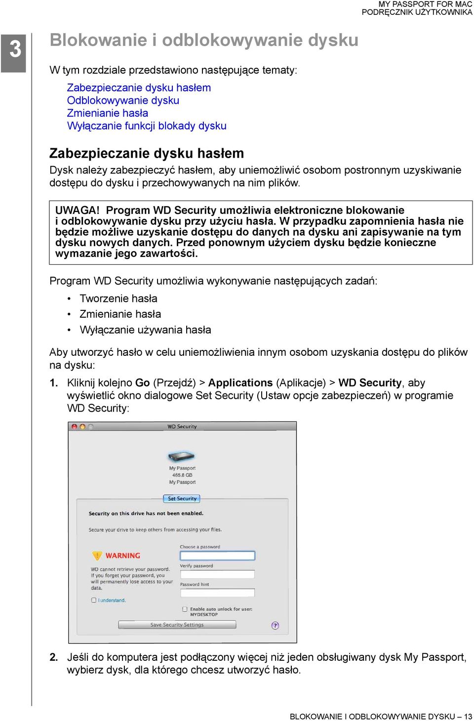 Program WD Security umożliwia elektroniczne blokowanie i odblokowywanie dysku przy użyciu hasła.