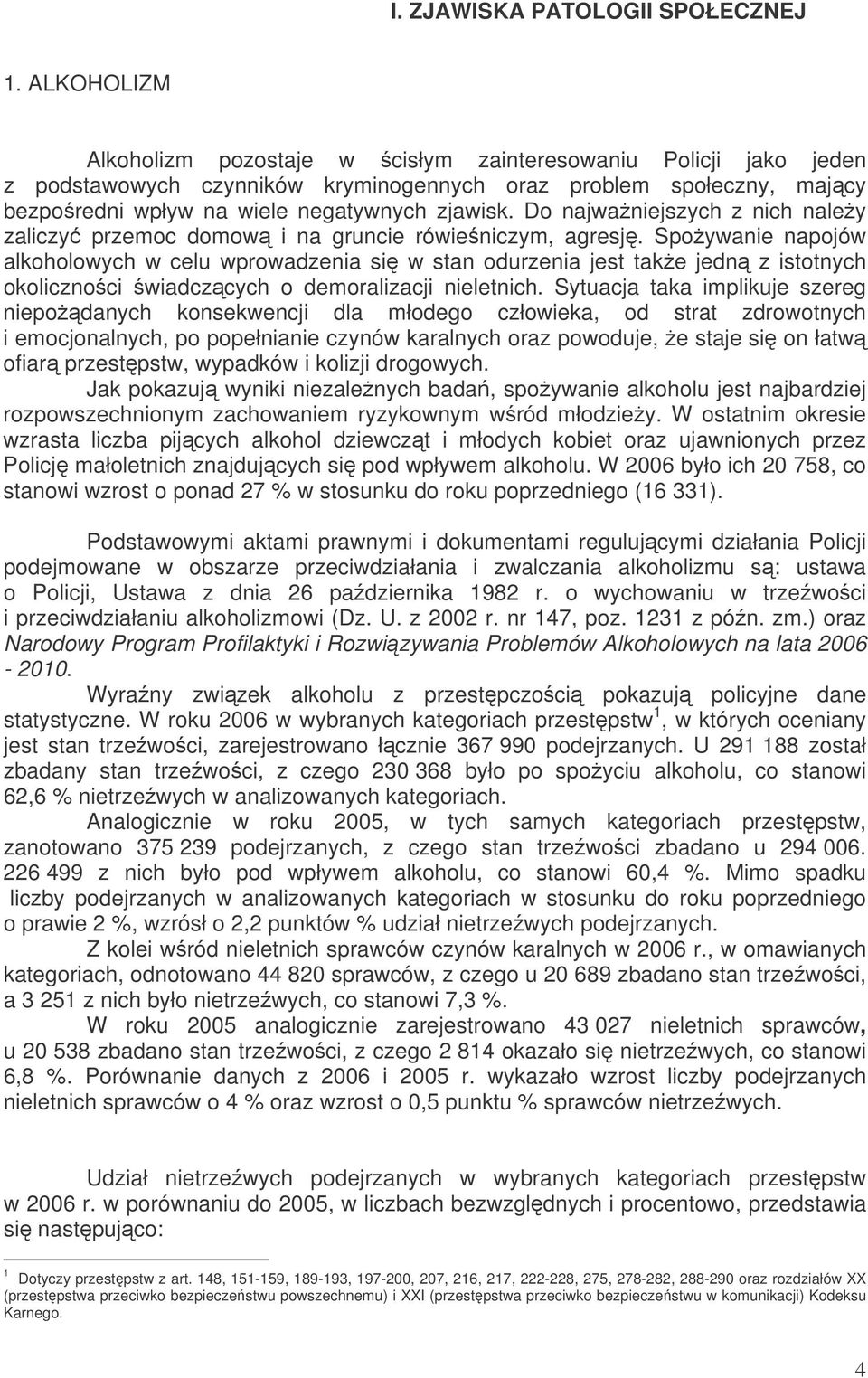 Do najwaniejszych z nich naley zaliczy przemoc domow i na gruncie rówieniczym, agresj.