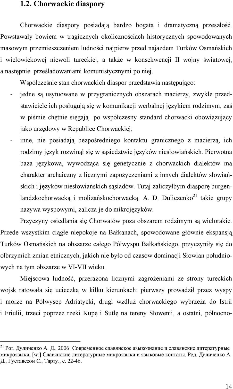 konsekwencji II wojny światowej, a następnie prześladowaniami komunistycznymi po niej.