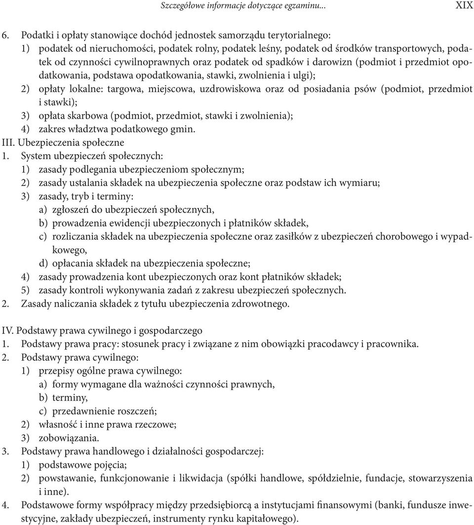 datkowania, podstawa opodatkowania, stawki, zwolnienia i ulgi); 2)..opłaty lokalne: targowa, miejscowa, uzdrowiskowa oraz od posiadania psów (podmiot, przedmiot.