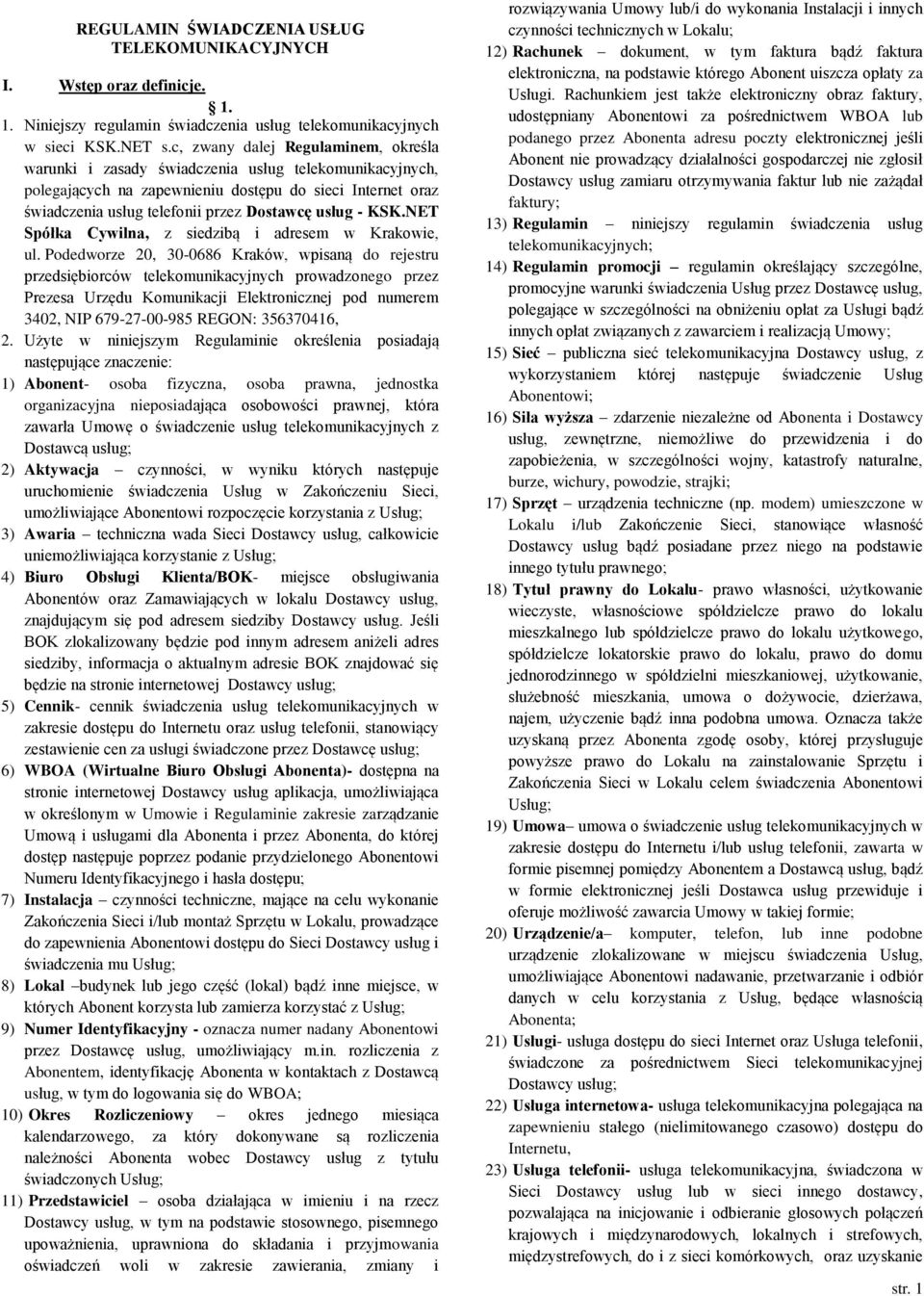 - KSK.NET Spółka Cywilna, z siedzibą i adresem w Krakowie, ul.