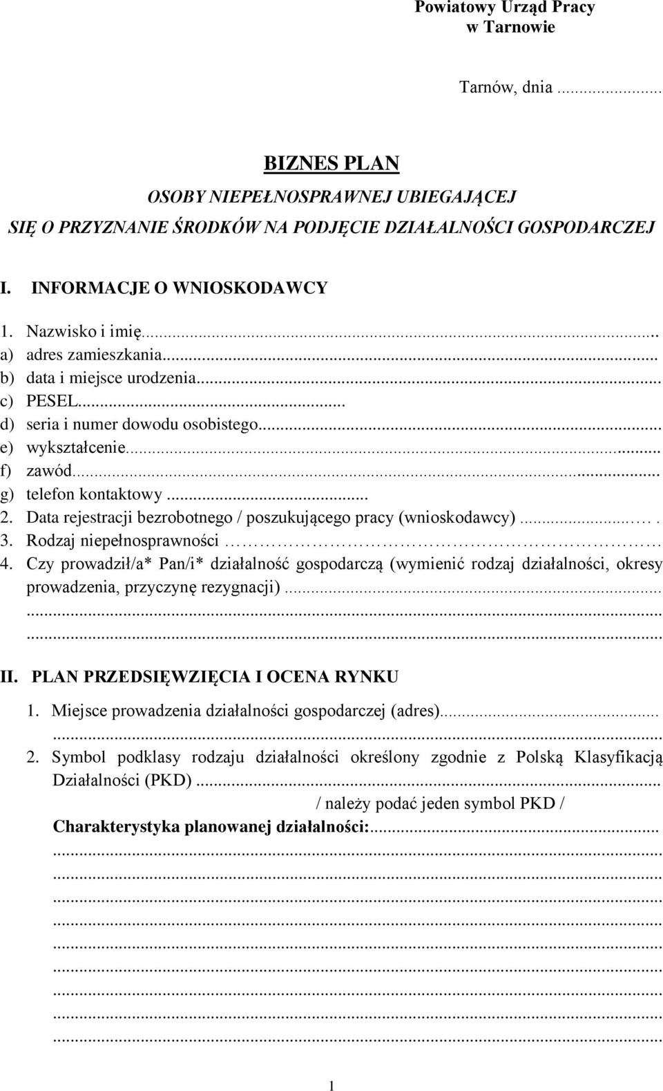 Data rejestracji bezrobotnego / poszukującego pracy (wnioskodawcy)..... 3. Rodzaj niepełnosprawności 4.