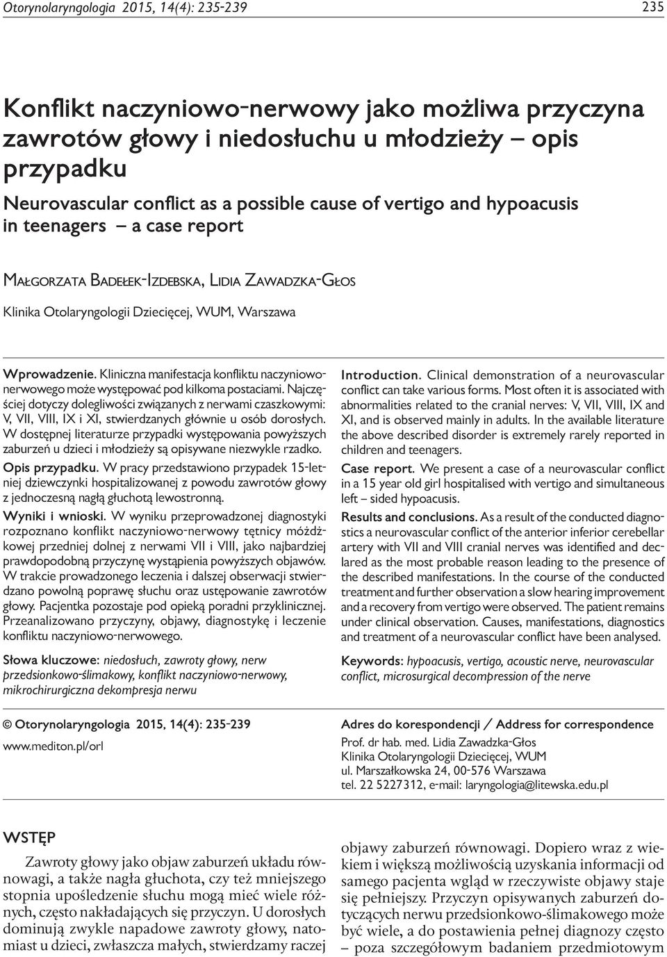 case report Małgorzata Badełek-Izdebska, Lidia Zawadzka-Głos Klinika Otolaryngologii Dziecięcej, WUM, Warszawa Wprowadzenie.