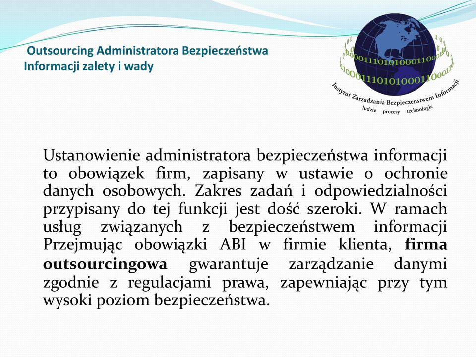 W ramach usług związanych z bezpieczeństwem informacji Przejmując obowiązki ABI w firmie klienta, firma