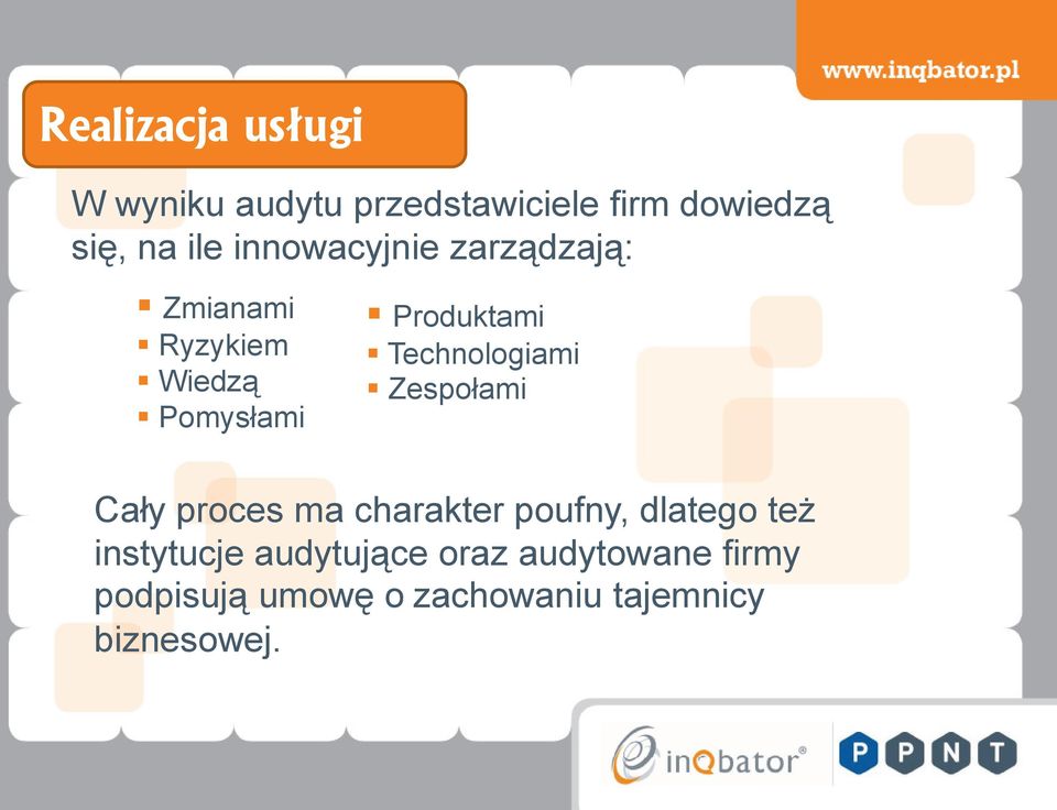 Technologiami Zespołami Cały proces ma charakter poufny, dlatego też