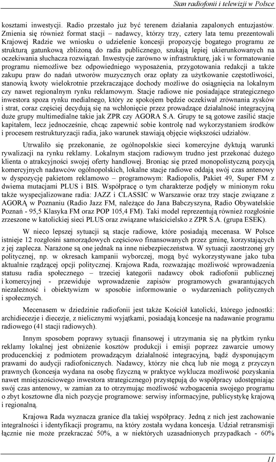 radia publicznego, szukają lepiej ukierunkowanych na oczekiwania słuchacza rozwiązań.