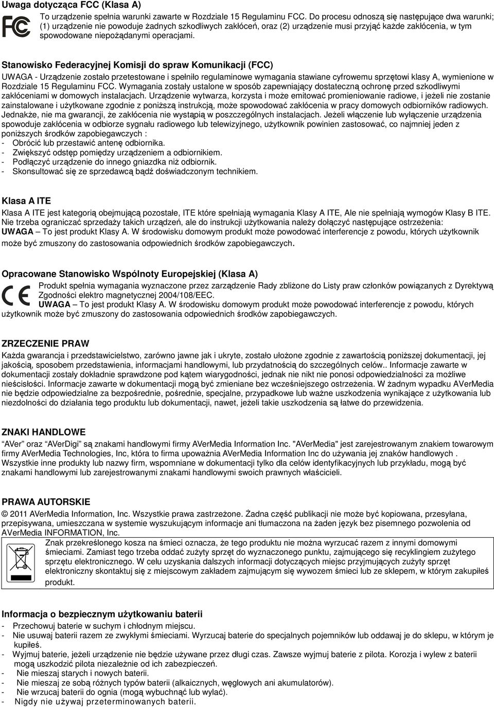 Stanowsko Federacyjnej Komsj do spraw Komunkacj (FCC) UWAGA - Urzdzene zostało przetestowane spełnło regulamnowe wymagana stawane cyfrowemu sprztow klasy A, wymenone w Rozdzale 15 Regulamnu FCC.