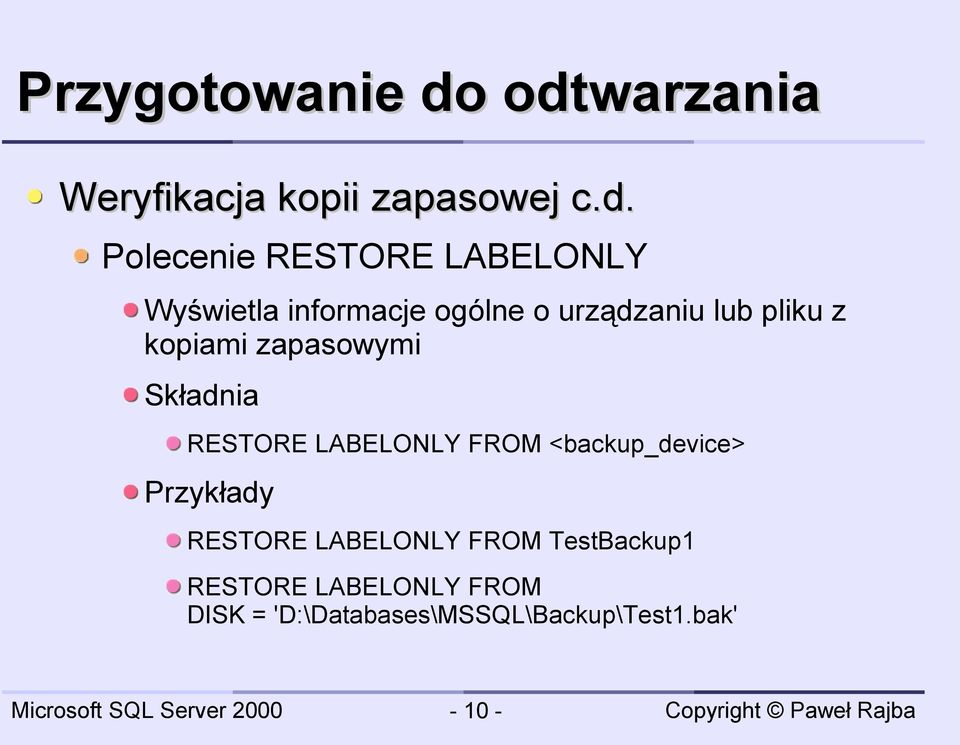 informacje ogólne o urządzaniu lub pliku z kopiami zapasowymi Składnia RESTORE