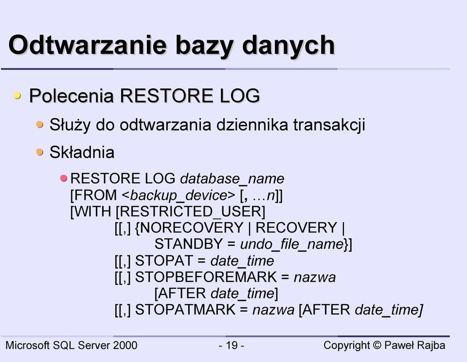 {NORECOVERY RECOVERY STANDBY = undo_file_name}] [[,] STOPAT = date_time [[,]