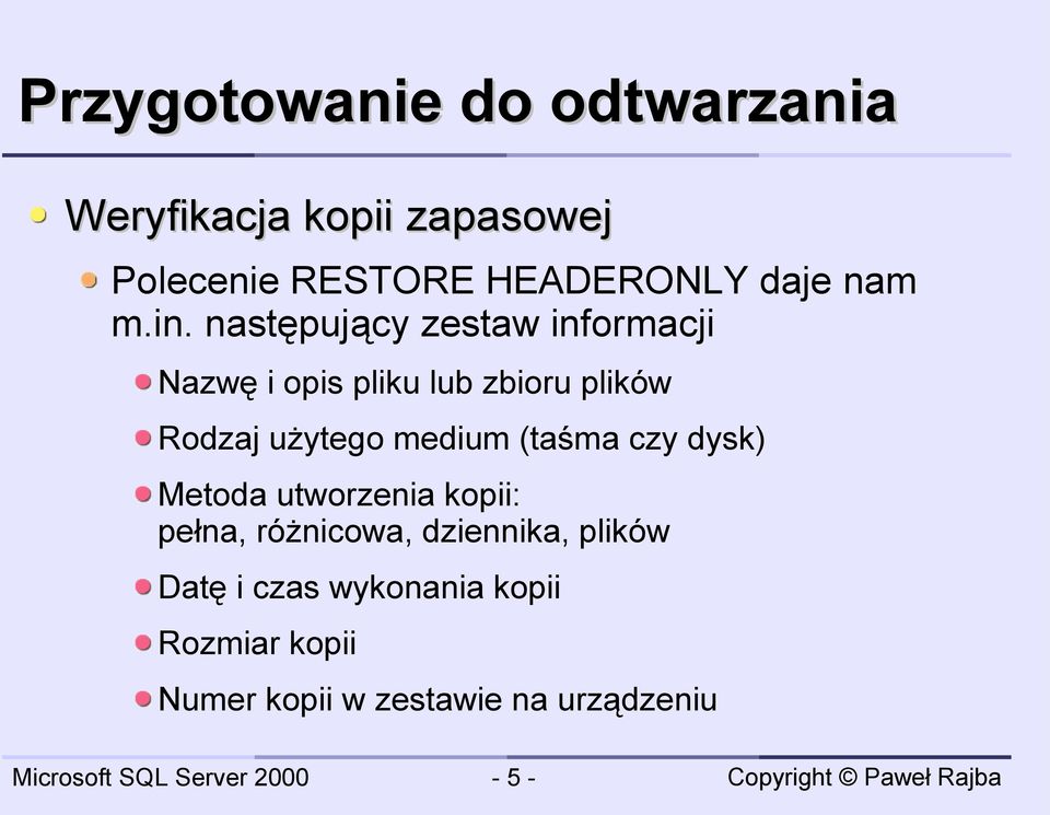 następujący zestaw informacji Nazwę i opis pliku lub zbioru plików Rodzaj użytego