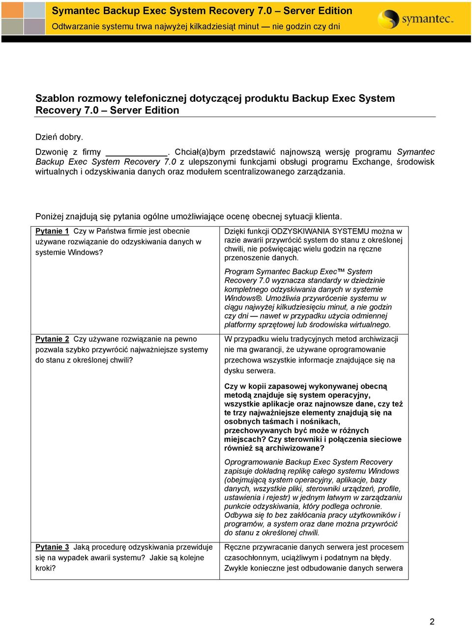 0 z ulepszonymi funkcjami obsługi programu Exchange, środowisk wirtualnych i odzyskiwania danych oraz modułem scentralizowanego zarządzania.