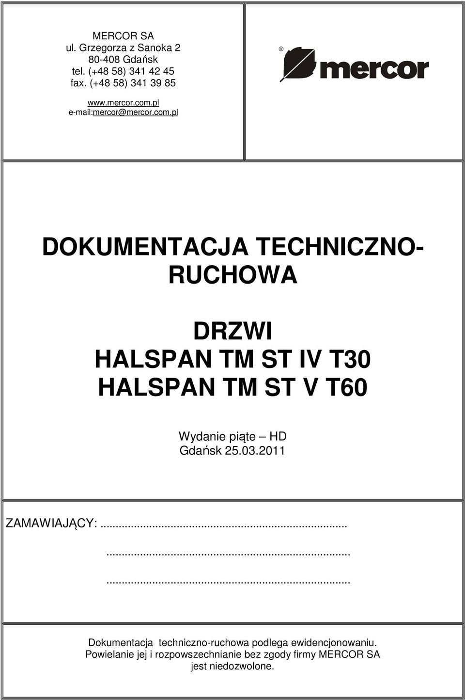 pl e-mail:mercor@pl DOKUMENTACJA TECHNICZNO- RUCHOWA DRZWI HALSPAN TM ST IV T30 HALSPAN TM ST V T60